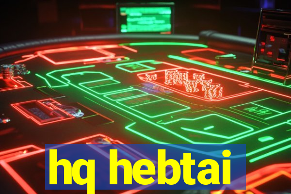 hq hebtai